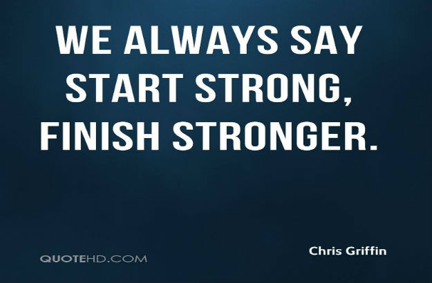 Finish Stronger… Finish Stronger…